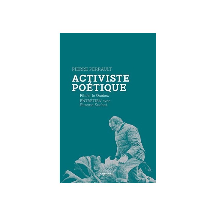 ACTIVISTE POETIQUE - FILMER LE QUEBEC